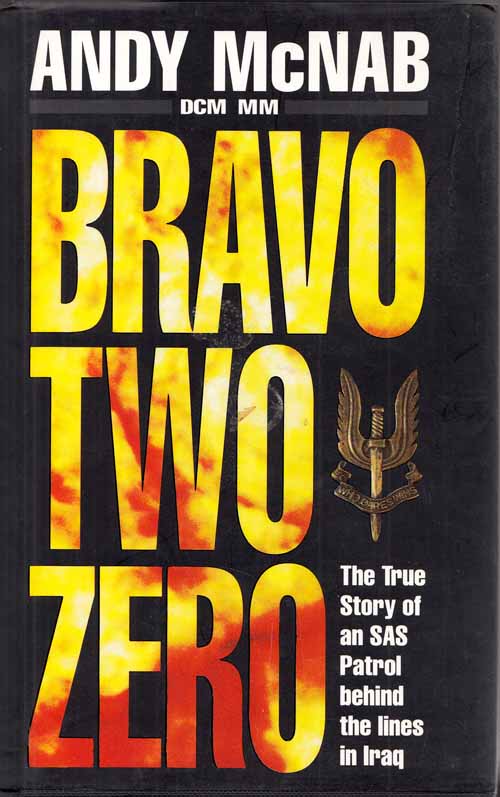 Bravo Two Zero. The True Story of an SAS Patrol behind enemy lines in Iraq