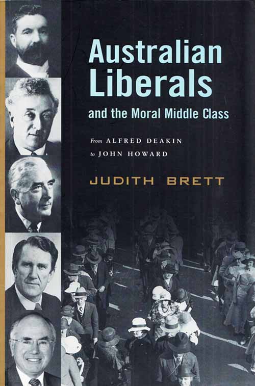 Image for Australian Liberals and the Moral Middle Class. From Alfred Deakin to John Howard