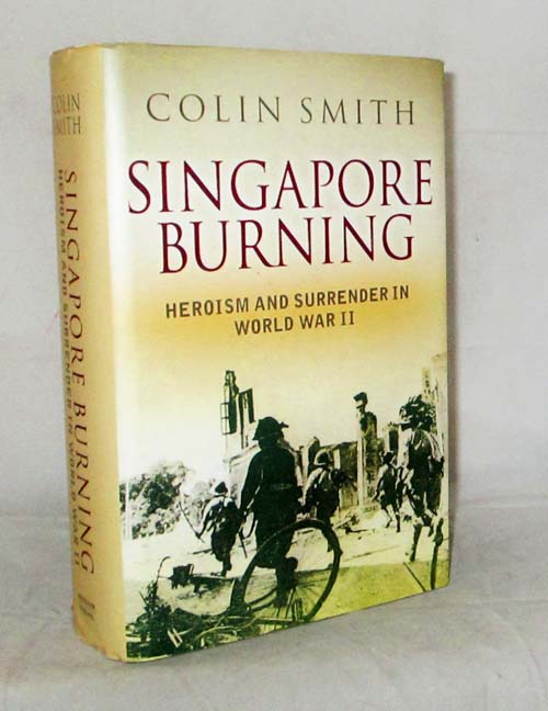 Image for Singapore Burning. Heroism and Surrender in World War II