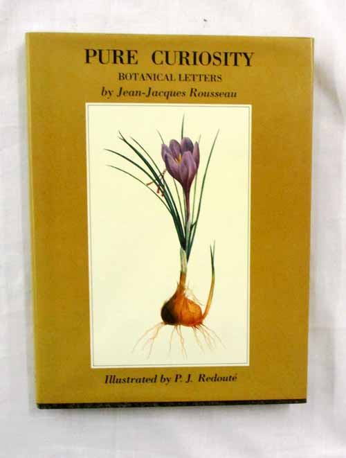 Image for Pure Curiosity. Botanical Letters and Notes Towards a Dictionary of Botanical Terms
