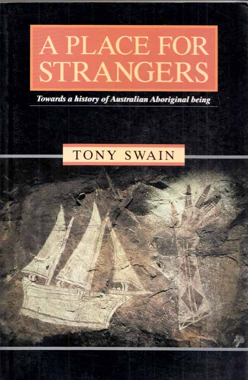 Image for A Place For Strangers. Towards a History of Australian Aboriginal Being