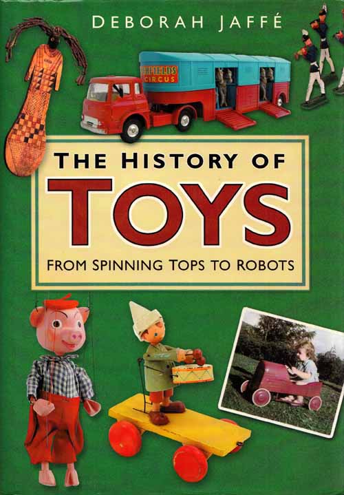 Image for The History of Toys From Spinning Tops to Robots