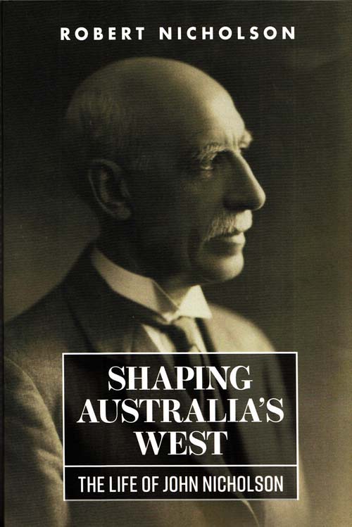 Image for Shaping Australia's West: The Life of John Nicholson