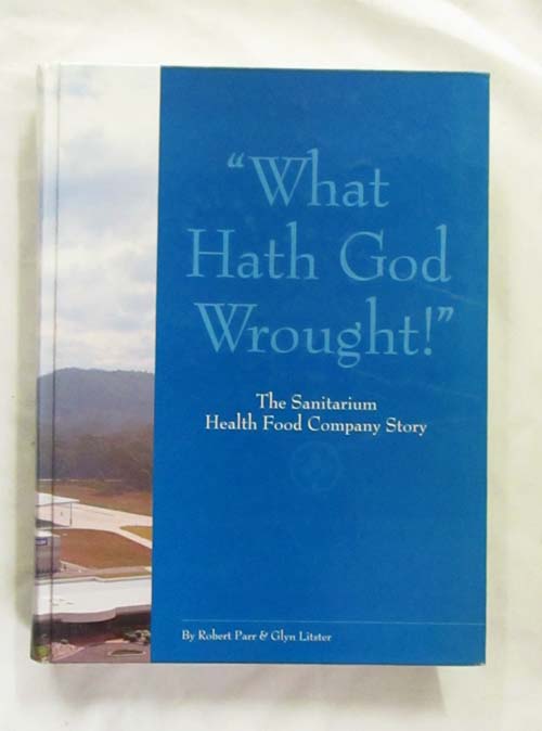 Image for "What Hath God Wrought!" The Sanitarium Health Food Company Story