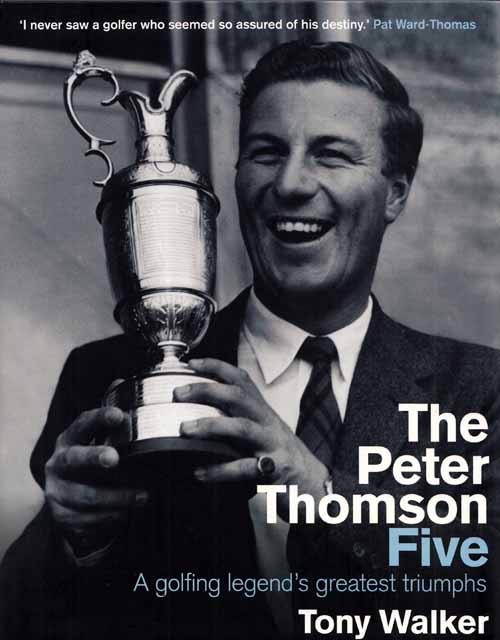 Image for The Peter Thomson Five. A Golfing Legend's Greatest Triumphs