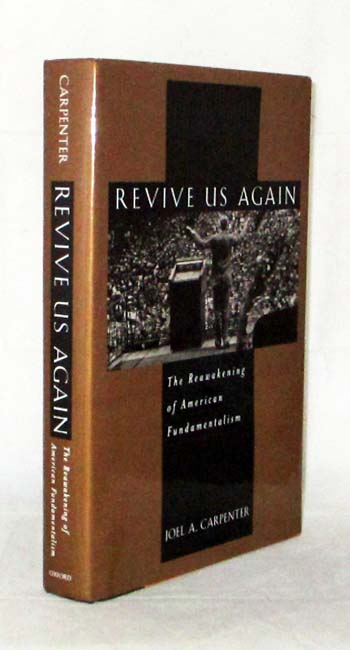 Image for Revive Us Again. The Reawakening of American Fundamentalism