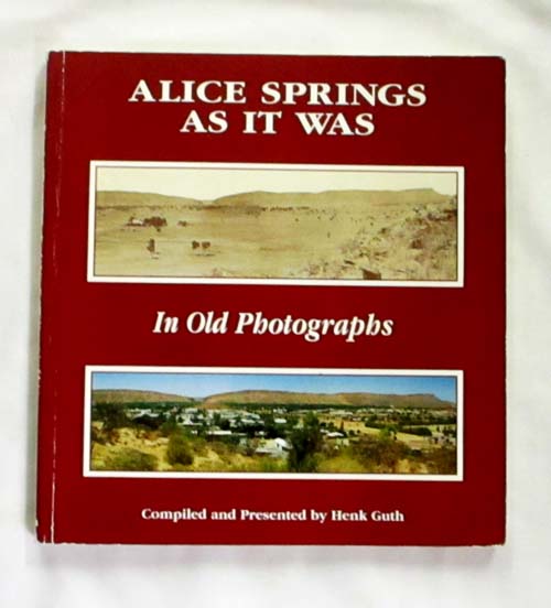 Image for Alice Springs As It Was In Old Photographs