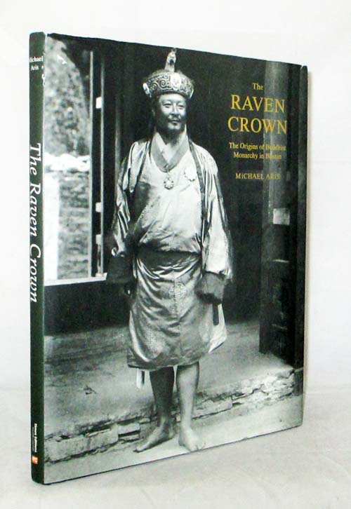 Image for The Raven Crown The Origins of Buddhist Monarchy in Bhutan
