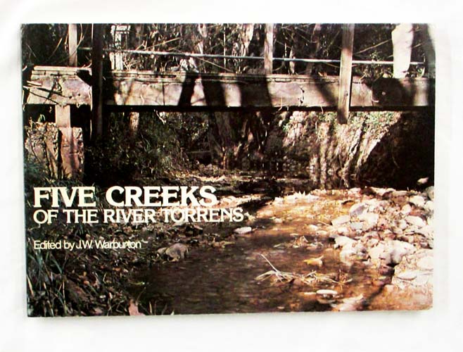 Image for Five Metropolitan Creeks of the River Torrens, South Australia: An Environmental and Historical Study