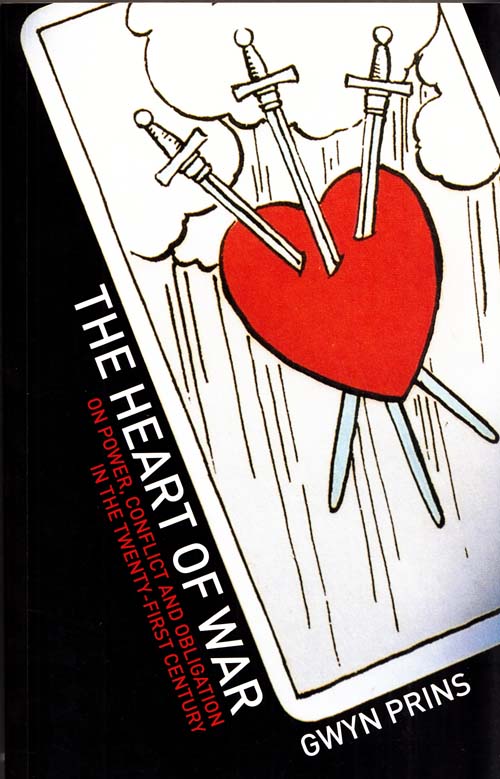 Image for The Heart of War On power, conflict and obligation in the twenty-first century