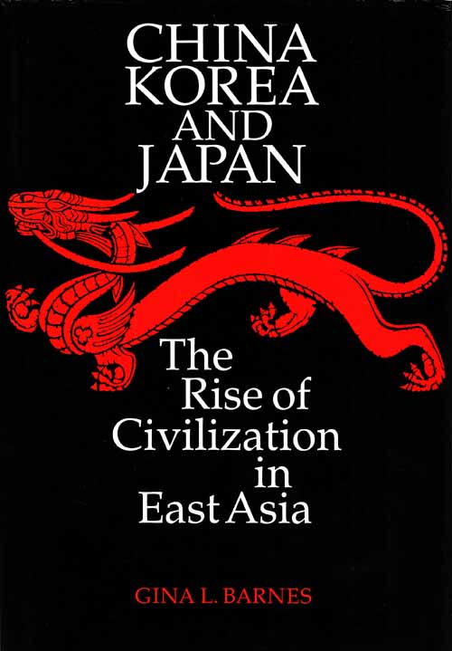 Image for China Korea and Japan: The Rose of Civilization in East Asia