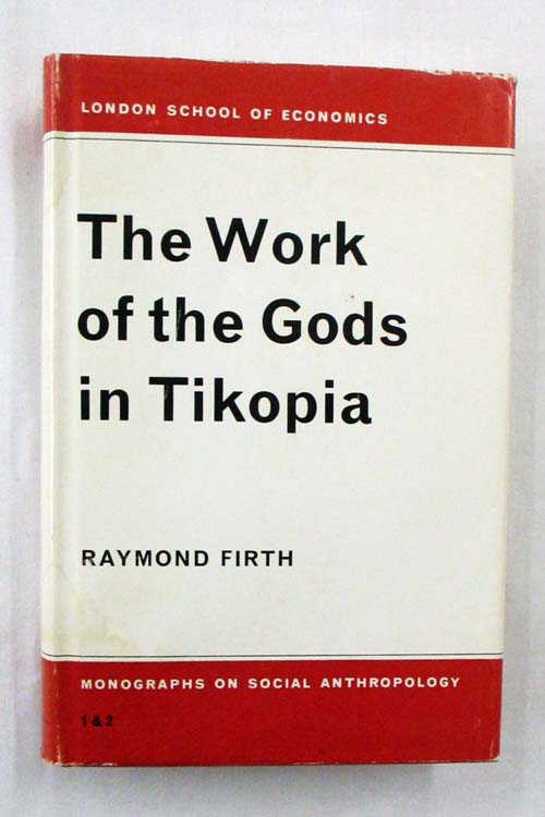 Image for The Work of the Gods in Tikopia (London School of Economics Monographs on Social Anthropology Nos 1 and 2)