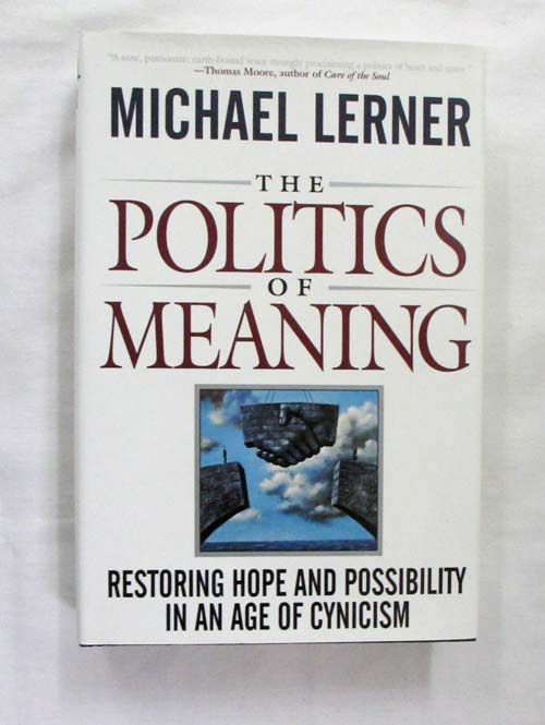Image for The Politics of Meaning. Restoring hope and possibility in an age of cynicism