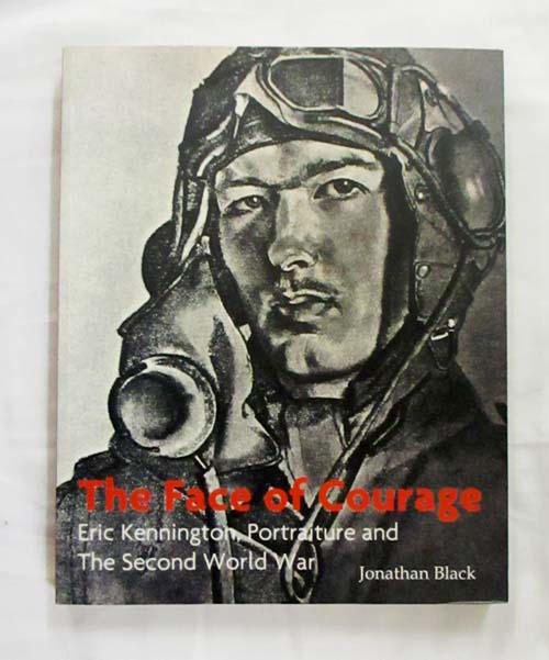 Image for The Face of Courage Eric Kennington, Portraiture and The Second World War