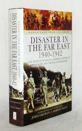 Image for Disaster in the Far East 1940-1942. The Defence of Malaya, Japanese Capture of Hong Kong and The Fall of Singapore