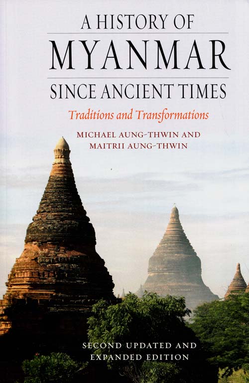 Image for A History of Myanmar Since Ancient Times Traditions and Transformations Second Updated and Expanded Edition