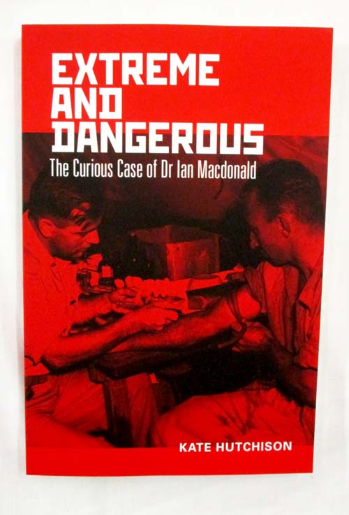 Image for Extreme and Dangerous: The Curious Case of Dr Ian Macdonald