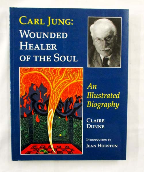 Image for Carl Jung: Wounded Healer of the Soul. An Illustrated Biography