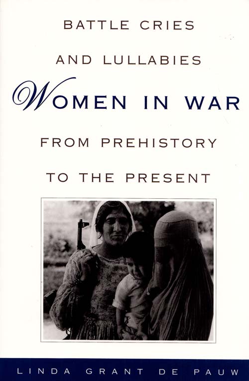 Image for Battle Cries and Lullabies Women in War from Prehistory to the Present