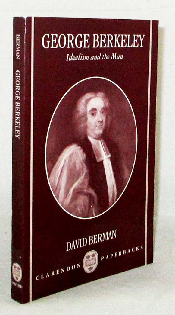 Image for George Berkeley. Idealism and the Man