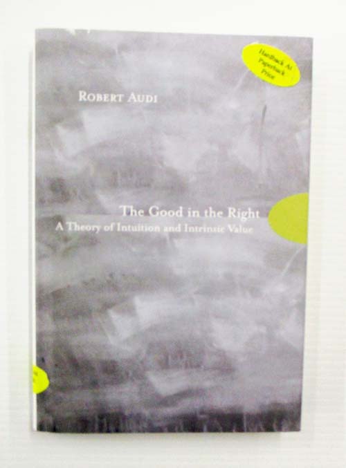 Image for iThe Good in the Right A Theory of Intuition and Intrinsic Value