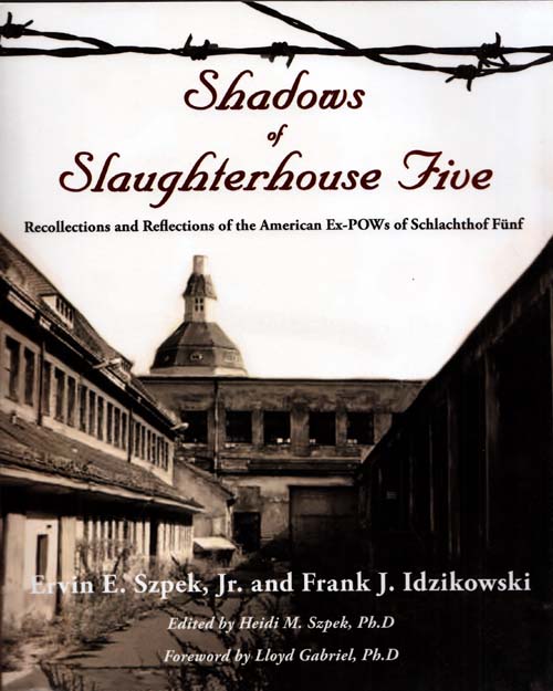 Image for Shadows of Slaughterhouse Five: Recollections and Reflections of the Ex-POWs of Schlachthof Funf, Dresden, Germany