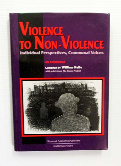 Image for Violence to Non-Violence Individual Perspectives, Communal Voices An Anthology with Prints from the The Peace Project