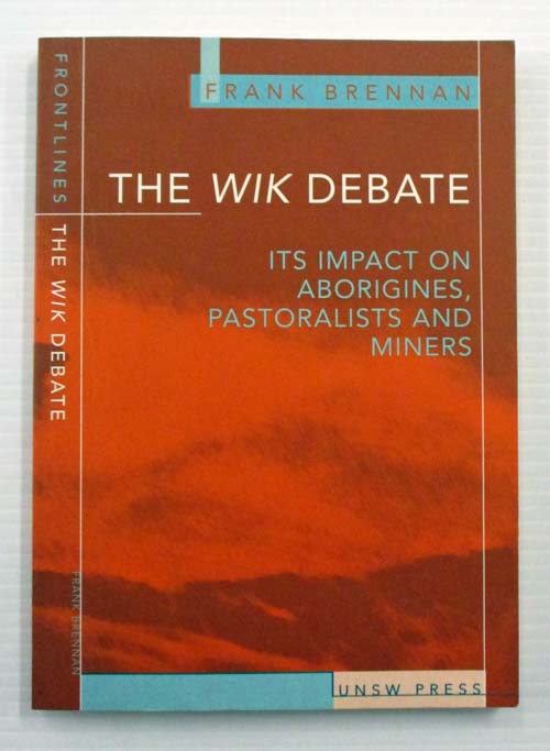Image for The Wik Debate Its Impact on Aborigines, Pastoralists and Miners