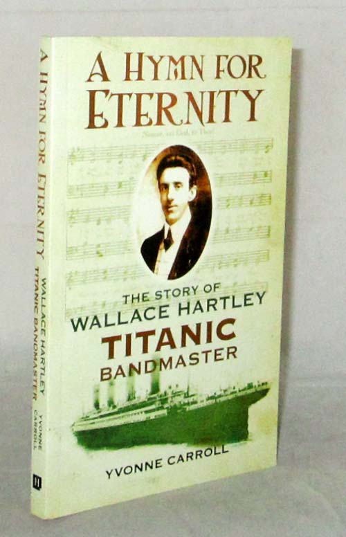 Image for A Hymn for Eternity The Story of Wallace Hartley Titanic Bandmaster