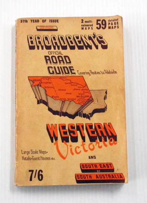 Image for Broadbent's Official Road Guide Western Victoria Incorporating South East of South Australia and Routes to Adelaide 57th Year of Issue