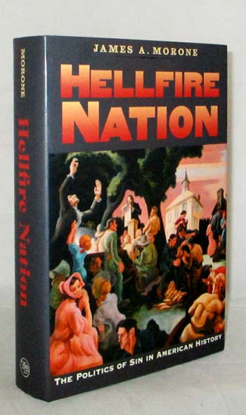 Image for Hellfire Nation The Politics of Sin in American History