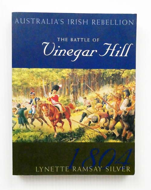 The Battle of Vinegar Hill Australia's Irish Rebellion, 1804