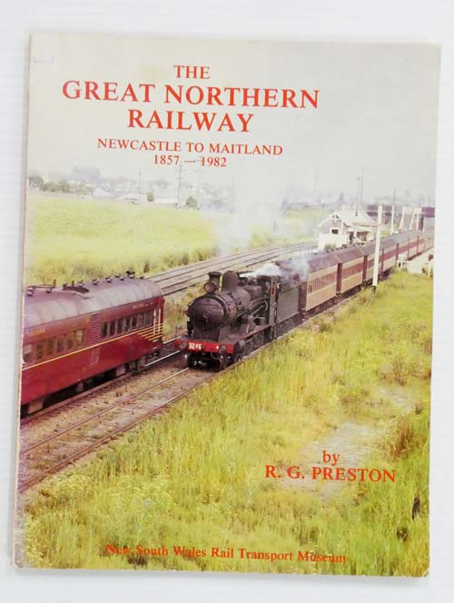 The Great Northern Railway Newcastle to Maitland 18571982 The Great Northern Railway Newcastle to Maitland 18571982