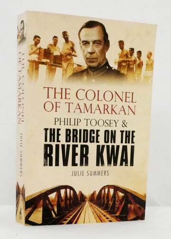 The Colonel of Tamerkan Philip Toosey and The Bridge on the River Kwai
