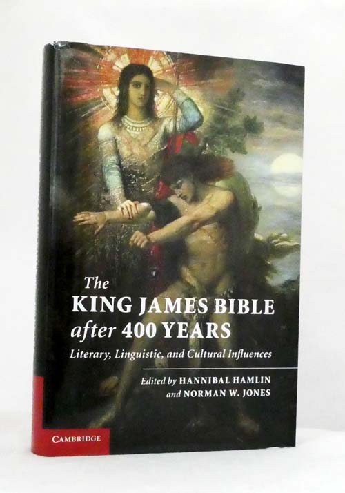 King James Bible After 400 Years The Literary, Linguistic, and Cultural Influences