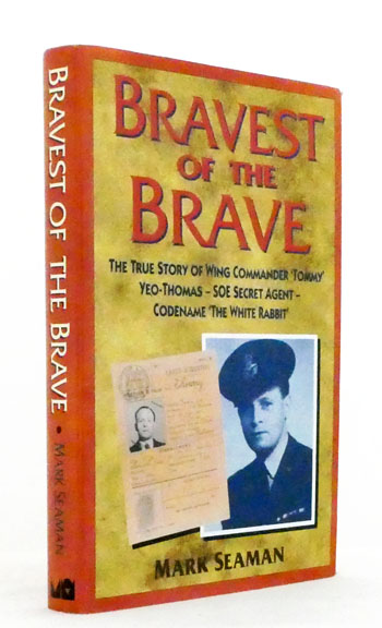 Bravest of the Brave. The True Story of Wing Commander 'Tommy' Yeo ...
