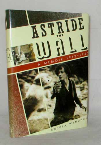 Image for Astride the Wall A Memoir 1913-1945