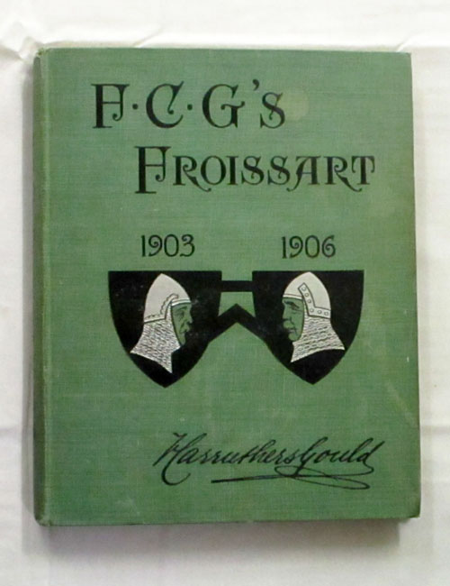 Image for F.C.G.'s Froissart's Modern Chronicles 1903-6