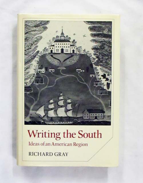 Image for Writing the South Ideas of an American Region