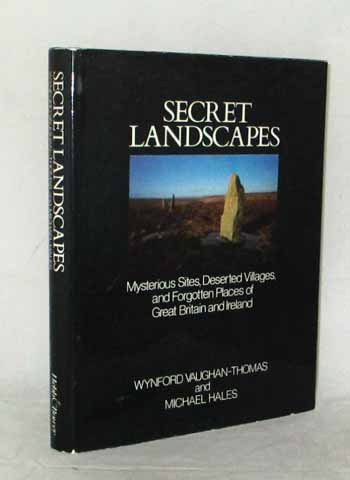 Image for Secret Landscapes: Mysterious Sites, Deserted Villages, and Forgotten Places of Great Britain and Ireland