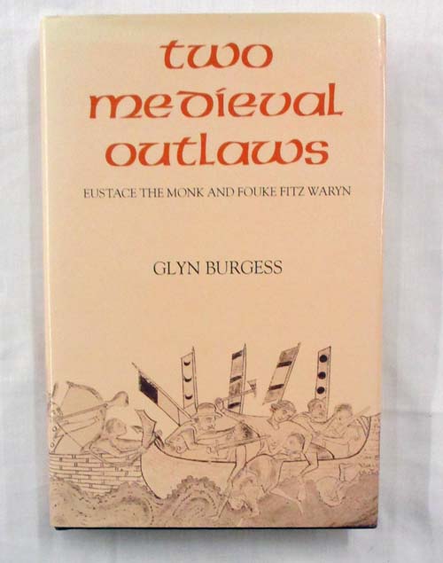 Two Medieval Outlaws: Eustace the Monk and Fouke Fitz Waryn Image for Two Medieval Outlaws: Eustace the Monk and Fouke Fitz Waryn