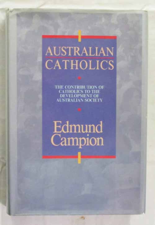 Image for Australian Catholics: The Contibution of Catholics to the Development of Australian Society