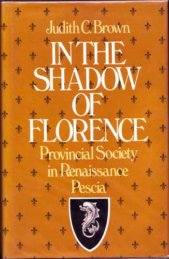 Image for In The Shadow Of Florence Provincial Society in Renaissance Pescia