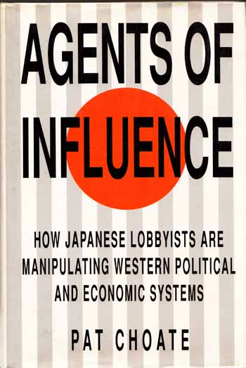 Image for Agents of Influence: How Japanese Lobbysists are Manipulating Western Political and Economic Systems