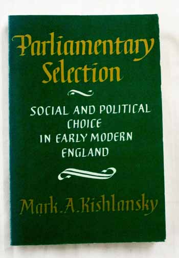 Image for Parliamentary Selection: Social and Political Choice in Early Modern England