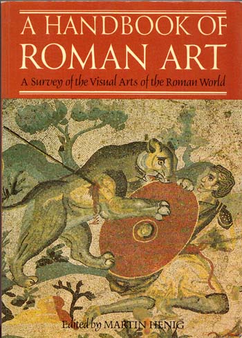 Image for A Handbook of Roman Art A Survey of the Visual Arts of the Roman World