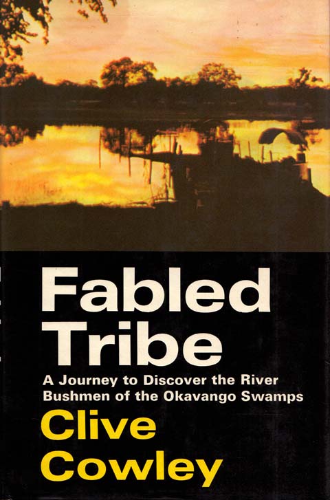 Image for Fabled Tribe A journey to discover the river bushmen of the Okavango Swamps
