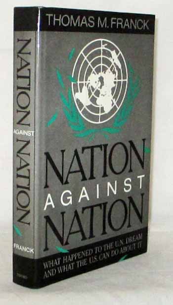 Image for NATION AGAINST NATION What happened to the U.N. Dream and what the U.S. can do about it