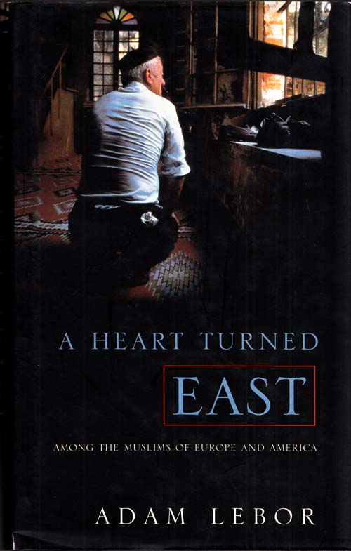 Image for A Heart Turned East: Among the Muslims of Europe and America